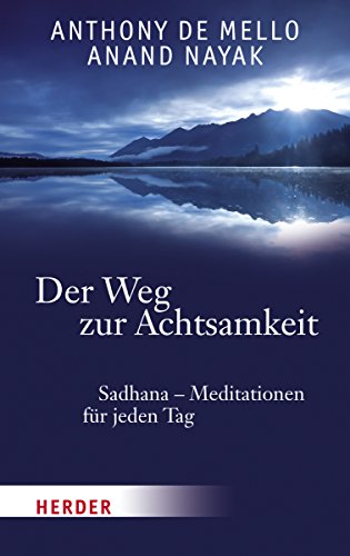 Der Weg zur Achtsamkeit: Sadhana - Meditationen für jeden Tag (HERDER spektrum) von Verlag Herder GmbH